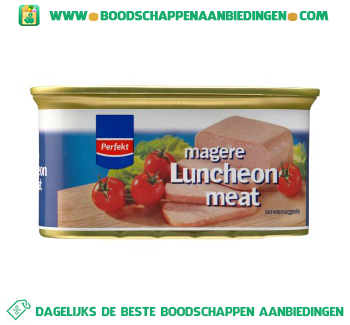 Perfekt Magere luncheon meat aanbieding