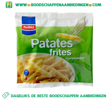 Perfekt Patates frites aanbieding